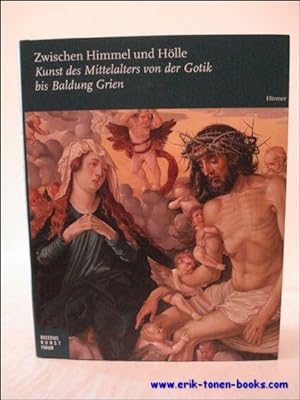 Seller image for Zwischen Himmel und Holle, Kunst des Mittelalters von der Gotik bis Baldung Grien for sale by BOOKSELLER  -  ERIK TONEN  BOOKS