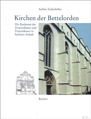 Seller image for Kirchen der Bettelorden, Die Baukunst der Dominikaner und Franziskaner in Sachsen-Anhalt for sale by BOOKSELLER  -  ERIK TONEN  BOOKS