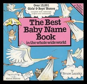 Bild des Verkufers fr The Best Baby Name Book in the Whole Wide World / by Bruce Lansky zum Verkauf von MW Books