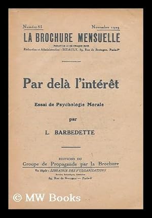 Immagine del venditore per Par Dela L'Interet : Essai De Psychologie Morale / Par L. Barbedette venduto da MW Books