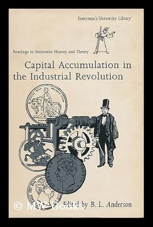 Seller image for Capital Accumulation in the Industrial Revolution. Edited, with an Introd. and Notes, by B. L. Anderson for sale by MW Books