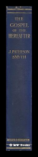 Seller image for The Gospel of the Hereafter / by J. Paterson-Smyth for sale by MW Books