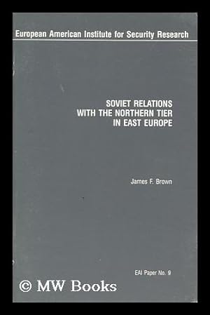 Image du vendeur pour Soviet Relations with the Northern Tier in East Europe mis en vente par MW Books