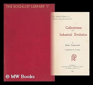 Seller image for Collectivism and Industrial Evolution / by Emile Vandervelde ; Translated by R. P. Farley for sale by MW Books
