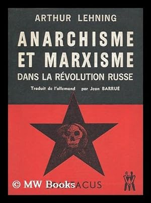 Bild des Verkufers fr Anarchisme Et Marxisme Dans La Revolution Russe / A. Lehning ; Traduit [De L'Allemand] Par J. Barrue zum Verkauf von MW Books