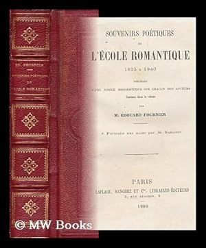 Imagen del vendedor de Souvenirs Poetiques De L'Ecole Romantique, 1825 a 1840 / Edouard Fournier ; Precedes D'Une Notice Biographique Sur Chacun Des Auteurs Contenus Dans Le Volume. 4 Ports, Sur Acier Par M. Nargeot a la venta por MW Books