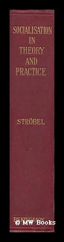 Immagine del venditore per Socialisation in Theory and Practice / by Heinrich Strobel ; Translated by H. J. Stenning venduto da MW Books