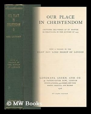 Bild des Verkufers fr Our Place in Christendom; Lectures Delivered At St. Martin-In-The-Fields, in the Autumn of 1915 zum Verkauf von MW Books