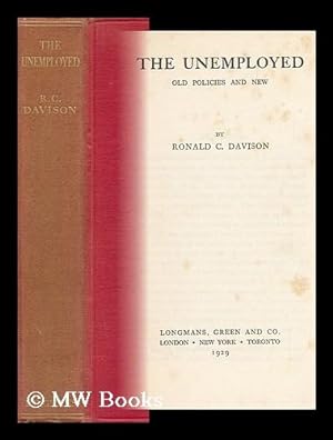 Immagine del venditore per The Unemployed, Old Policies and New, by Ronald C. Davison venduto da MW Books