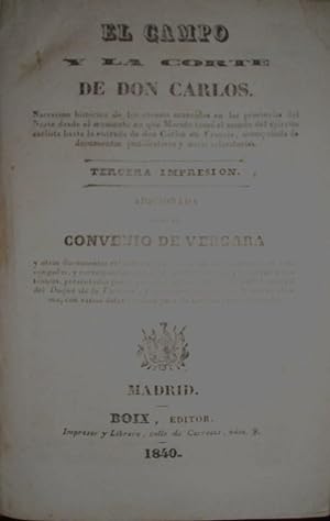 El Campo y la Corte de Don Carlos. Narración histórica de los sucesos acaecidos en las provincias...