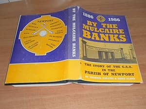 Bild des Verkufers fr By the Mulcaire Banks the Story of the G.A.A. in the Parish of Newport 1886 - 1986 zum Verkauf von Dublin Bookbrowsers