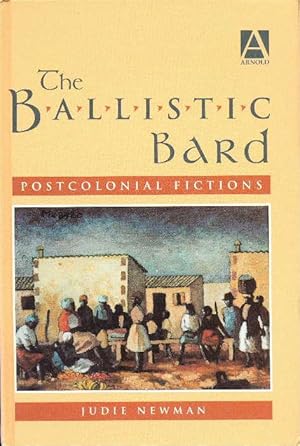 The Ballistic Bard: Postcolonial Fictions