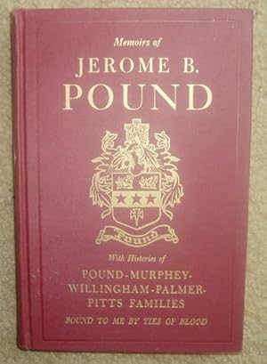 Seller image for Memoirs of Jerome B. Pound with Histories of Pound-Murphey-Willingham-Palmer-Pitts Families Bound to Me By Ties of Blood for sale by BJ's Book Barn