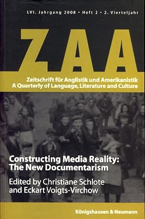 Seller image for Zeitschrift fr Anglistik und Amerikanistik : ZAA; a quarterly of language, literature and culture. Constructing Media Reality: The New Documentarism. Christiane Schlote, Eckarts Voigts-Virchow (Eds.). for sale by Fundus-Online GbR Borkert Schwarz Zerfa