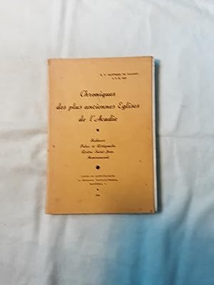 Chroniques des plus Anciennes Eglises de l'Acadie. Bathurst. Pabos et Ristigouche. Rivière Saint-...