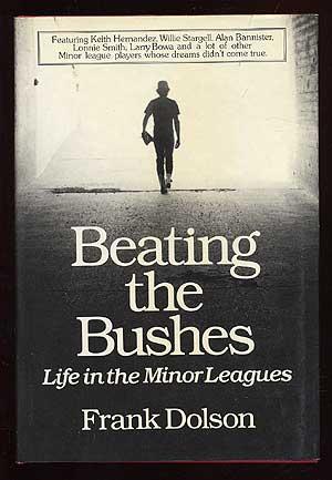 Seller image for Beating the Bushes: Life in the Minor Leagues for sale by Between the Covers-Rare Books, Inc. ABAA