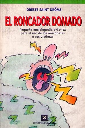 Seller image for EL RONCADOR DOMADO. Pequea enciclopedia prctica para el uso de los roncpatas o sus vctimas. Traduccin de Victor Goldstein for sale by Buenos Aires Libros