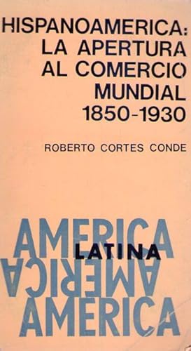 Imagen del vendedor de HISPANOAMERICA: LA APERTURA AL COMERCIO MUNDIAL. 1850 - 1930 a la venta por Buenos Aires Libros