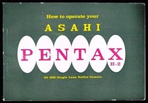 How to Operate Your Asahi Pentax H-2