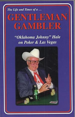 Gentleman Gambler: "Oklahoma Johnny" Hale on Poker & Las Vegas