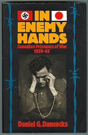 IN ENEMY HANDS: CANADIAN PRISONERS OF WAR, 1939-45.
