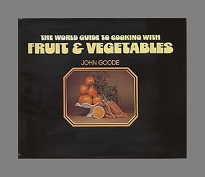 Seller image for The World Guide To Cooking With Fruit & Vegetables - 1st US Edition/1st Printing for sale by Books Tell You Why  -  ABAA/ILAB