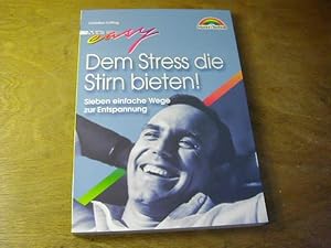Bild des Verkufers fr Dem Stress die Stirn bieten! : sieben einfache Wege zur Entspannung zum Verkauf von Antiquariat Fuchseck