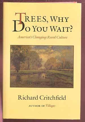 Bild des Verkufers fr Trees, Why Do You Wait? America's Changing Rural Culture zum Verkauf von Between the Covers-Rare Books, Inc. ABAA