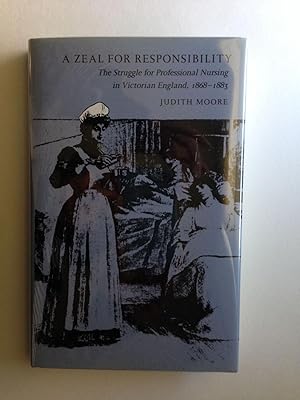 Bild des Verkufers fr A Zeal for Responsibility The Struggle for Professional Nursing in Victorian England, 1868-1883 zum Verkauf von WellRead Books A.B.A.A.