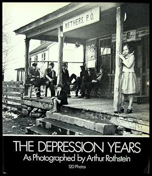 The Depression Years: As Photographed by Arthur Rothstein