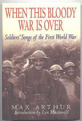 Image du vendeur pour WHEN THIS BLOODY WAR IS OVER: SOLDIERS' SONGS OF THE FIRST WORLD WAR. mis en vente par Capricorn Books