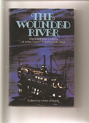 The Wounded River : Civil War Letters of John Vance Lauderdale, M.D.