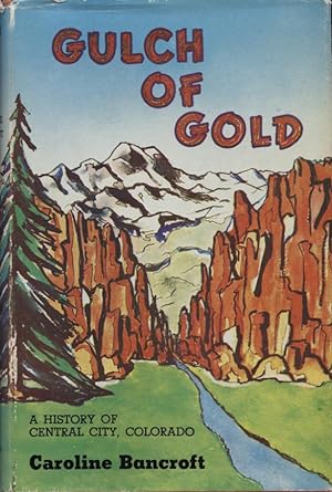 Seller image for Gulch of Gold, A History of Central City, Colorado for sale by DeWitt Enterprises, RMABA