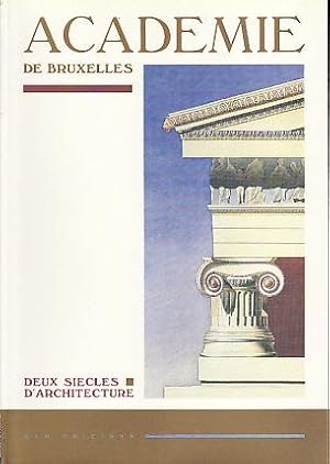 ACADEMIE DE BRUXELLES ; DEUX SIECLES D'ARCHITECTURE