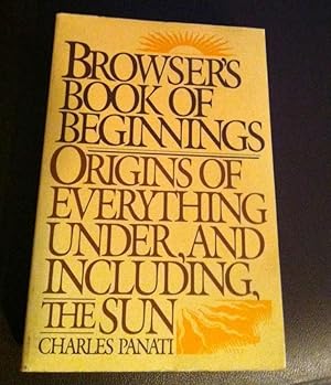 Seller image for BROWSER'S BOOK OF BEGINNINGS, THE: ORIGINS OF EVERYTHING UNDER, AND INCLUDING, THE SUN for sale by Henry E. Lehrich