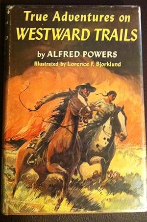 Seller image for TRUE ADVENTURE LIBRARY: TRUE ADVENTURES ON WESTWARD TRAILS (FIRST EDITION) for sale by Henry E. Lehrich