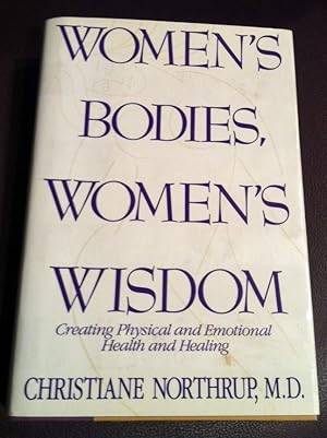 Immagine del venditore per WOMEN'S BODIES, WOMEN'S WISDOM: CREATING PHYSICAL AND EMOTIONAL HEALTH AND HEALING venduto da Henry E. Lehrich