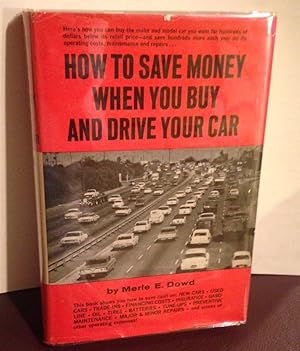 Seller image for HOW TO SAVE MONEY WHEN YOU BUY AND DRIVE YOUR CAR 1967 for sale by Henry E. Lehrich