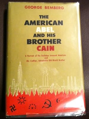 Imagen del vendedor de American Abel And His Brother Cain, THE : A Portrait of the Guileless, Innocent American and His Craftier, Intractable Old World a la venta por Henry E. Lehrich