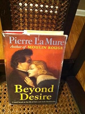 Imagen del vendedor de BEYOND DESIRE: A NOVEL BASED ON THE LIFE OF FELIX AND CECILE MENDELSSOHN a la venta por Henry E. Lehrich