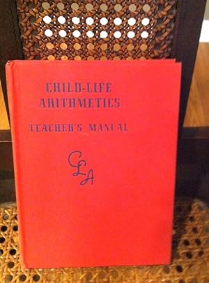 Image du vendeur pour Child-Life Arithmetics Teacher's manual mis en vente par Henry E. Lehrich