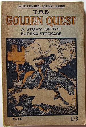 The Golden Quest. A story of the Eureka stockade