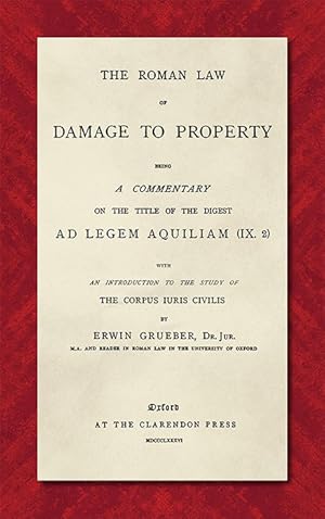 Bild des Verk�ufers f�r The Roman Law of Damage to Property. Being a Commentary on Title of. zum Verkauf von The Lawbook Exchange, Ltd., ABAA  ILAB