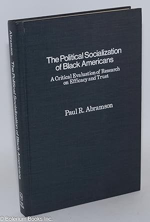 The political socialization of black Americans; a critical evaluation of research on efficacy and...