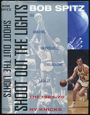 Seller image for Shoot Out the Lights: The Amazing, Improbable, Exhilarating Saga of the 1969-70 New York Knicks for sale by Between the Covers-Rare Books, Inc. ABAA