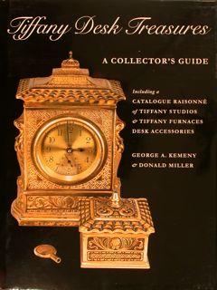 TIFFANY DESK TREASURES A Collector?s Guide Including a Catalogue Raisonné of Tiffany Studios & Ti...