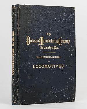 Seller image for Illustrated Catalogue of Locomotives manufactured by the Dickson Manufacturing Company, Scranton and Wilkes-Barre, Pa. for sale by Michael Treloar Booksellers ANZAAB/ILAB