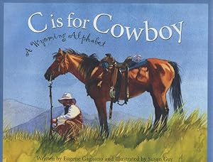 Seller image for C IS FOR COWBOY. A WYOMING ALPHABET. for sale by BUCKINGHAM BOOKS, ABAA, ILAB, IOBA