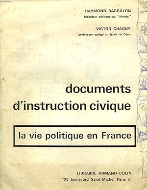 Seller image for DOCUMENTS D'INSTRUCTION CIVIQUE, LA VIE POLITIQUE EN FRANCE for sale by Le-Livre