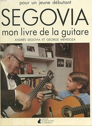 Bild des Verkufers fr POUR UN JEUNE DEBUTANT SEGOVIA MON LIVRE DE LA GUITARE zum Verkauf von Le-Livre